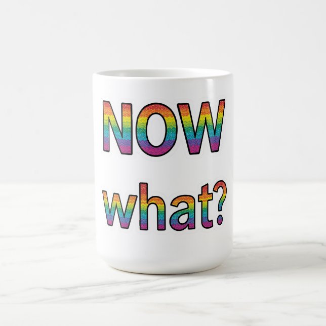Now what? coffee mug (Center)