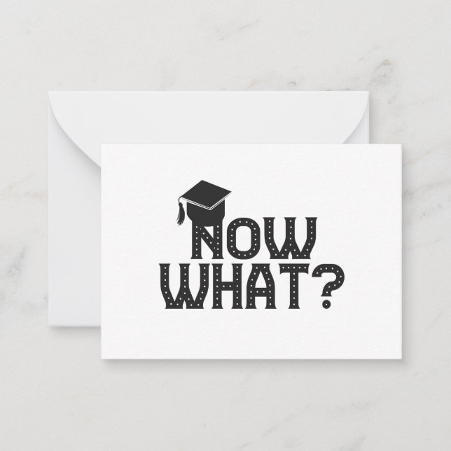 Now What Funny Graduation Senior Gift  Note Card (Front)