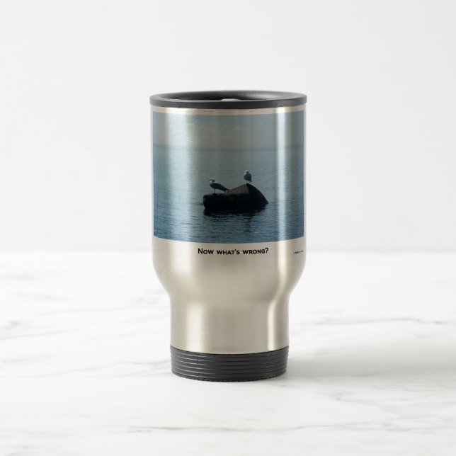 NOW WHATS WRONG ? TRAVEL MUG (Center)