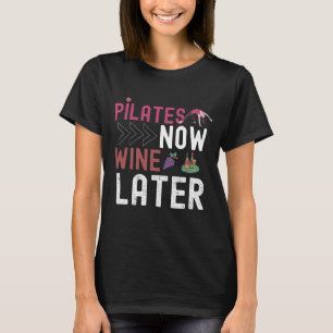 Now Wine Later Pilates T-Shirt