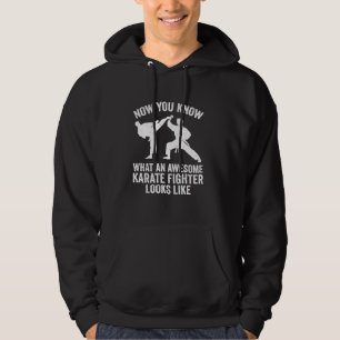 Now You Know What An Awesome Karate Fighter Looks Hoodie