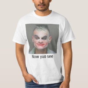 " now yuo see " T-Shirt