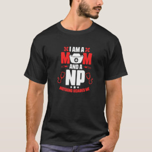 Np Mom Medical Rn Nursing Nurse Practitioner T-Shirt