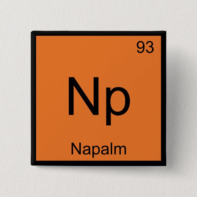 Np - Napalm Chemistry Element Symbol Funny Tee Button (Front)
