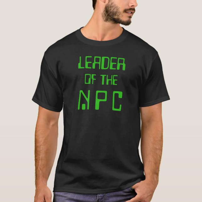 NPC Leader Online Gaming Non-Player Character Like T-Shirt (Front)