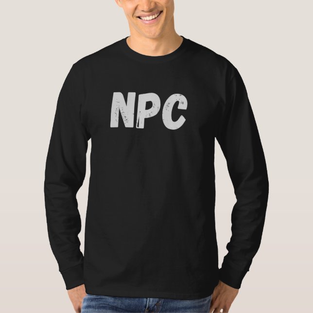 NPC Non Player Character  NPC Gaming  NPC 3 T-Shirt (Front)