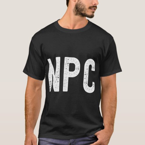 NPC Non Player Character  NPC Gaming  NPC 5  T_Shirt