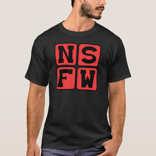 NSFW Internet Lingo Not Safe For Work Funny Phrase T-Shirt (Front)