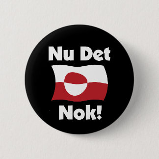 Nu Det Nok Now It's Enough - Greenland Flag Button