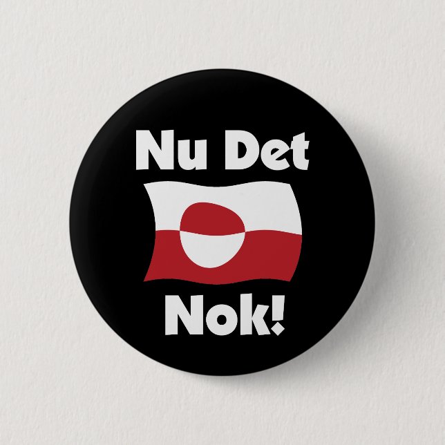 Nu Det Nok Now It's Enough - Greenland Flag Button (Front)