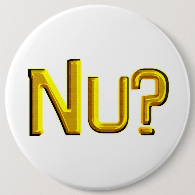 Nu? Pinback Button (Front)