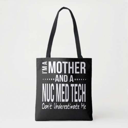 Nuc Med Tech Nuclear Medicine Technician Mom Tote Bag