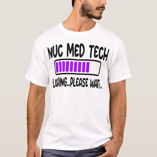 Nuc Med Tech Student Nuclear Medicine T_Shirt