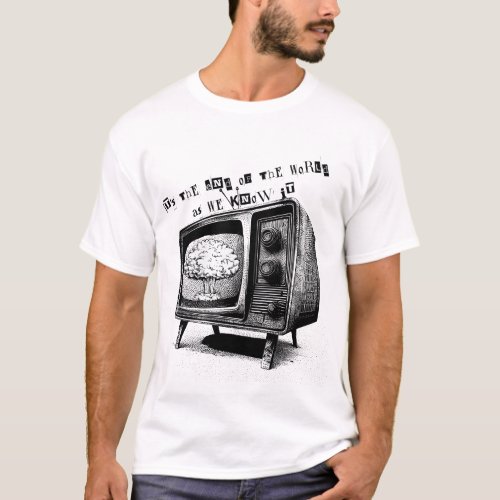 Nuclear End Televised Tee T_Shirt