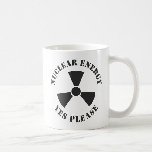 Nuclear Energy Yes Please Nuclear Power Invitati Coffee Mug