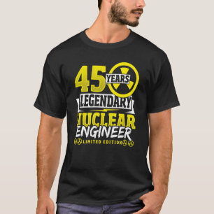 Nuclear Engineer 45 Yeaars Birthday T-Shirt