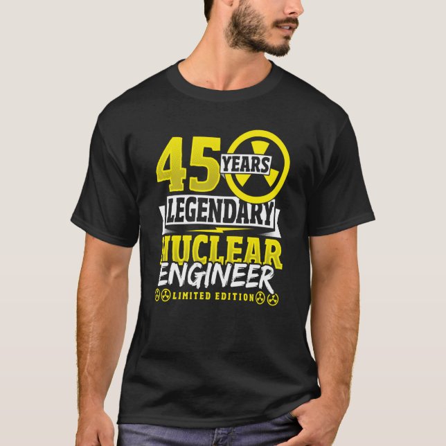Nuclear Engineer 45 Yeaars Birthday T-Shirt (Front)