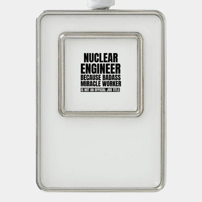 Nuclear engineer because badass miracle worker is christmas ornament (Front)