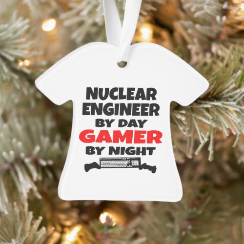 Nuclear Engineer by Day Gamer by Night Ornament