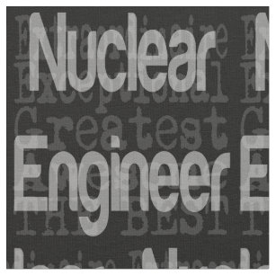 Nuclear Engineer Extraordinaire Fabric