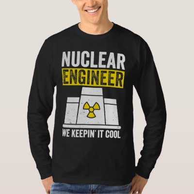 Nuclear Engineer Keepin It Cool T-Shirt