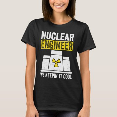 Nuclear Engineer Keepin It Cool T-Shirt