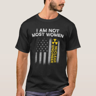 Nuclear Engineer Most Women Engineering Gifts T-Shirt