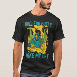Nuclear Engineer Nuclea Fuels T-Shirt