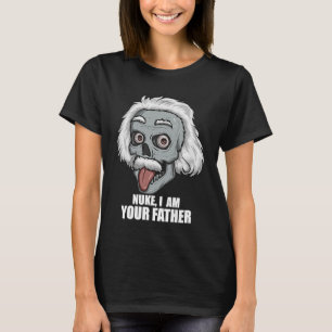Nuclear Engineer Nuke I Am Your Father Funny T-Shirt