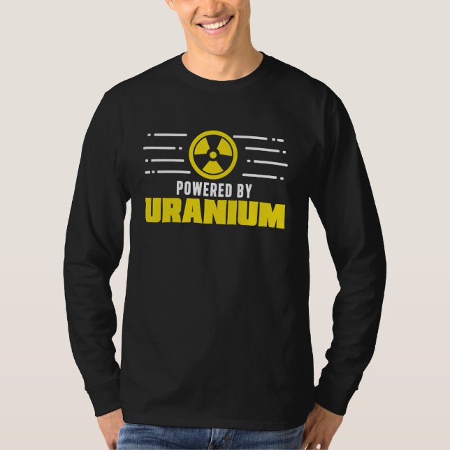 Nuclear Engineer Powered By Uranium Funny Radiatio T-Shirt (Front)