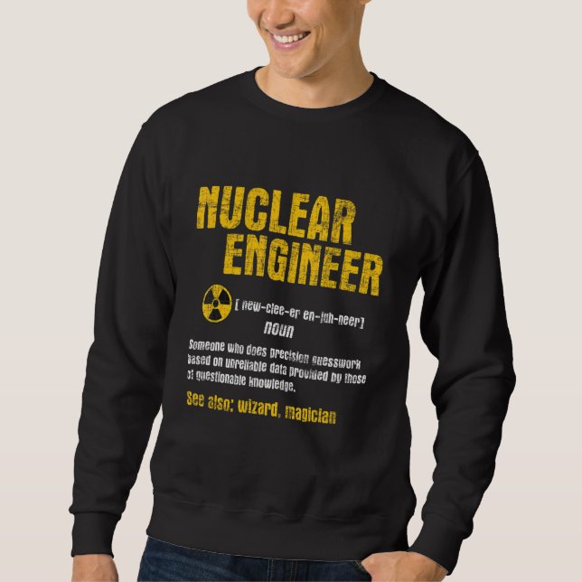 Nuclear Engineer - Science Energy Engineering Radi Sweatshirt (Front)