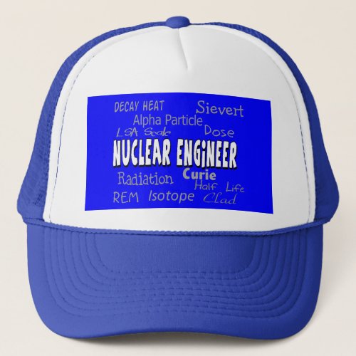 Nuclear Engineer Terminology Gifts Trucker Hat