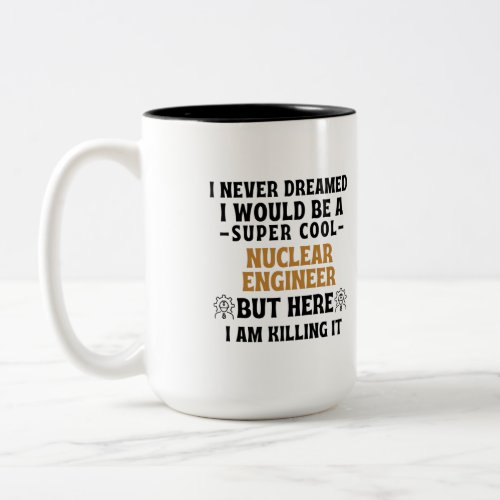 NUCLEAR ENGINEER Two_Tone COFFEE MUG