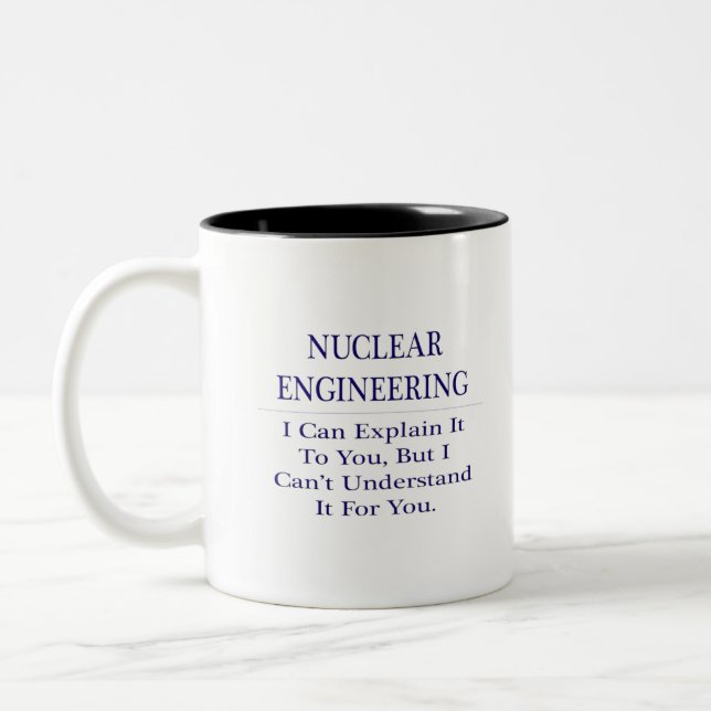 Nuclear Engineering  .. Explain Not Understand Two-Tone Coffee Mug (Left)