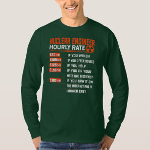 Nuclear Engineering Hourly Rate Funny Nuclear T-Shirt