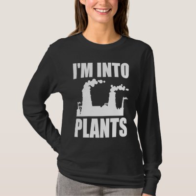 Nuclear Engineering I'm Into Plants T-Shirt