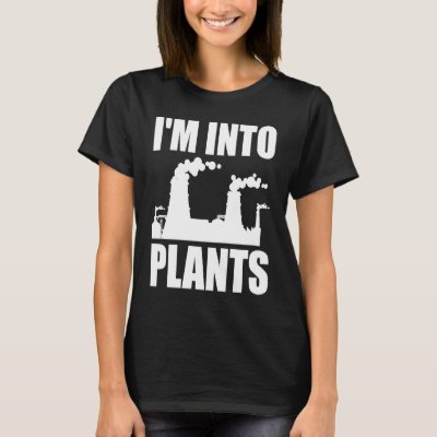 Nuclear Engineering I'm Into Plants T-Shirt