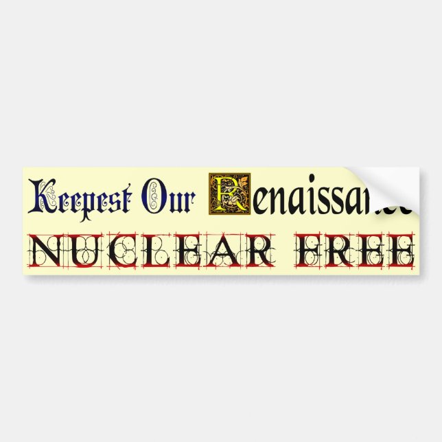 Nuclear Free Renaissance Saying Bumper Sticker (Front)