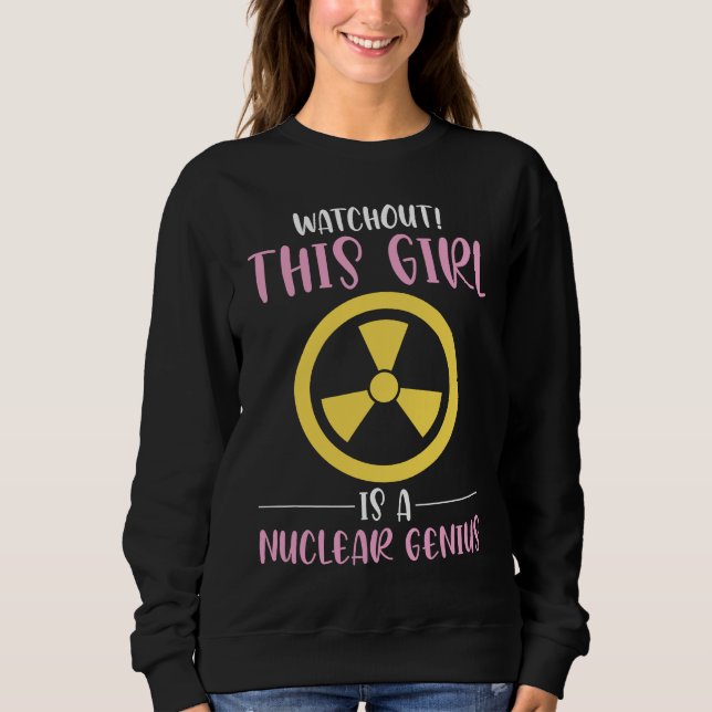 Nuclear Genius Engineer Girl Sweatshirt (Front)