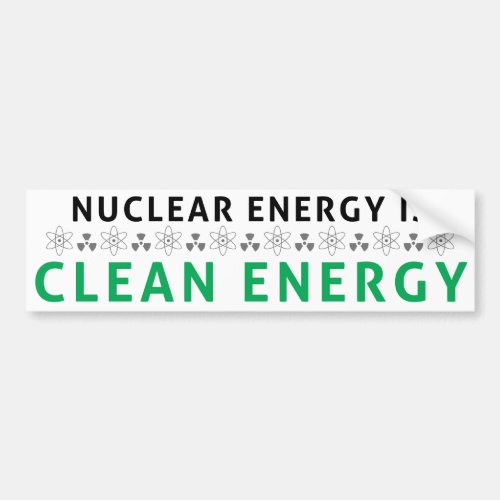 Nuclear Is Clean Energy Bumper Sticker