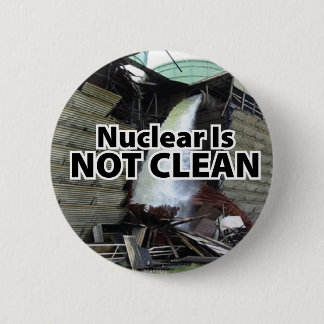 Nuclear is Not Clean - Vermont Yankee Button