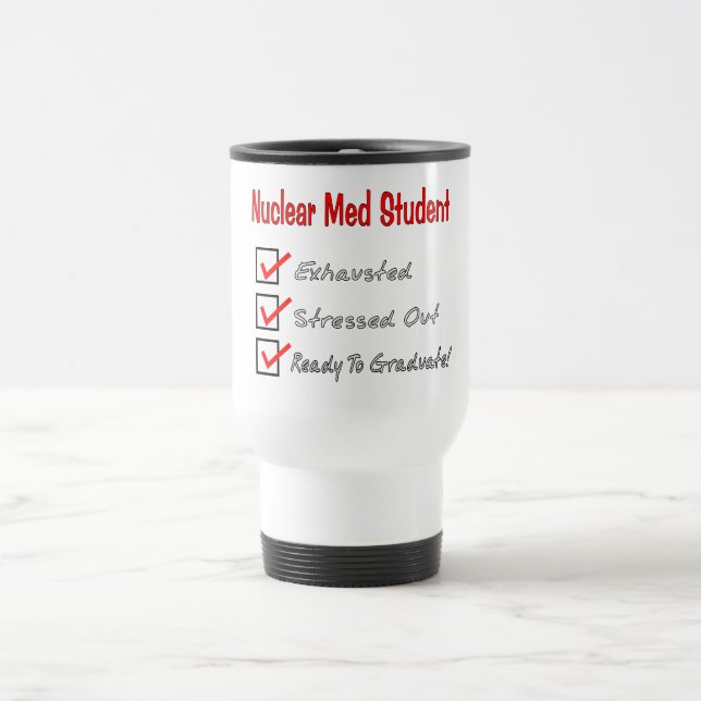 Nuclear Med Student "Ready To Graduate!" Travel Mug (Center)