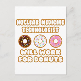 Nuclear Med Tech .. Will Work For Donuts Postcard
