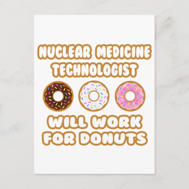 Nuclear Med Tech .. Will Work For Donuts Postcard (Front)