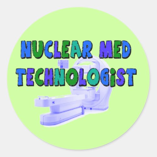 Nuclear Med Technologist Gifts Classic Round Sticker
