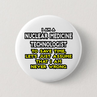 Nuclear Medicine Tech .. Never Wrong Button