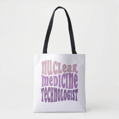 Nuclear Medicine Tech Nuc Med Gift Tote Bag