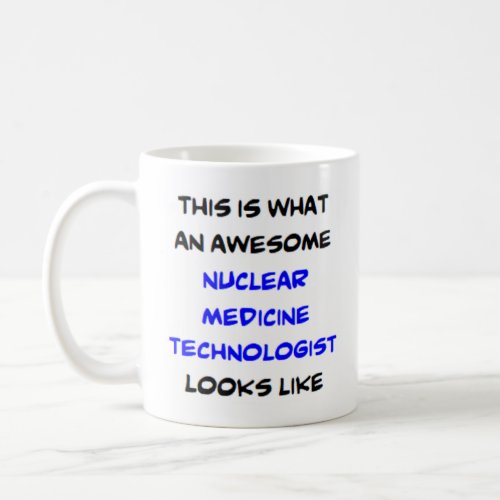 nuclear medicine technologist awesome coffee mug