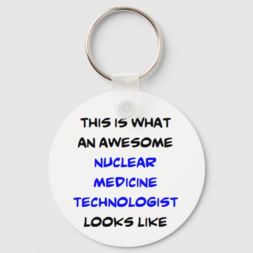 nuclear medicine technologist awesome keychain