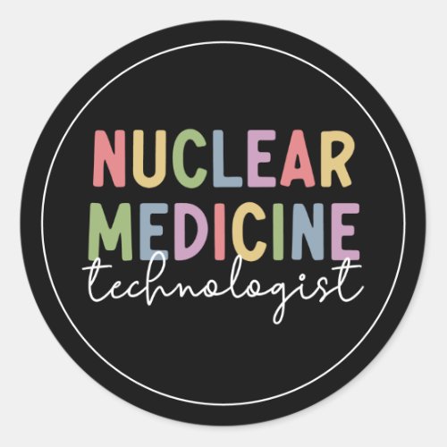 Nuclear Medicine Technologist CNMT Gifts Classic Round Sticker